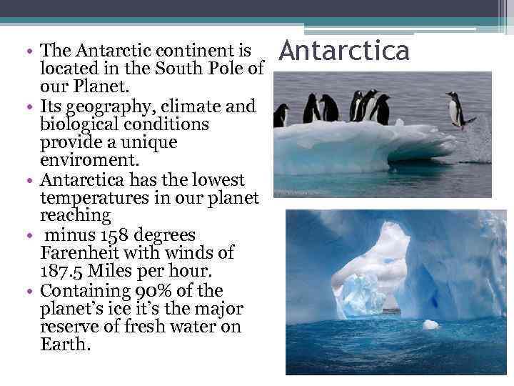  • The Antarctic continent is  located in the South Pole of 