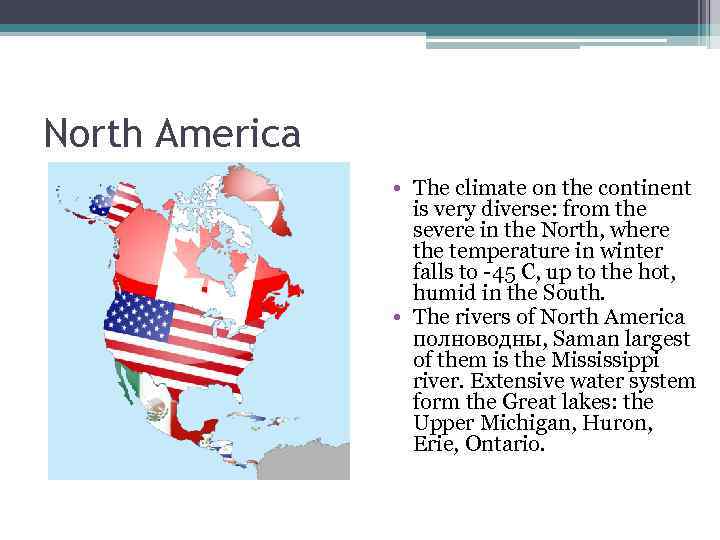 North America   • The climate on the continent    is