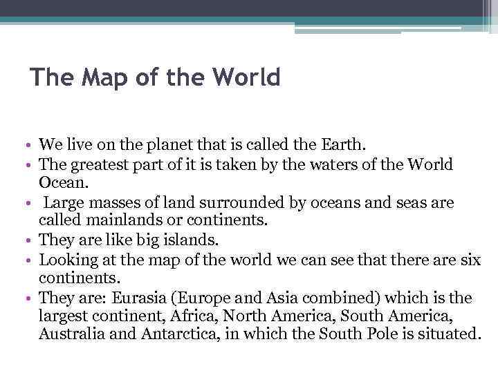 The Map of the World  • We live on the planet that is