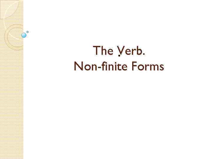 The Verb. . Non-finite Forms 