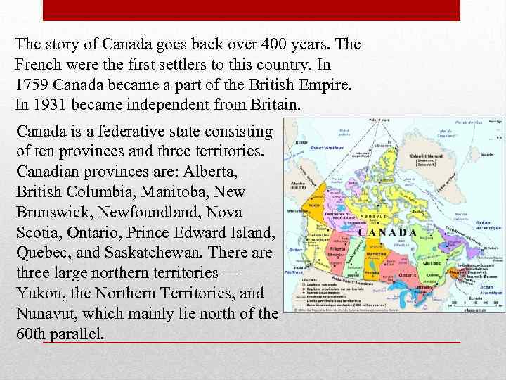 The story of Canada goes back over 400 years. The French were the first