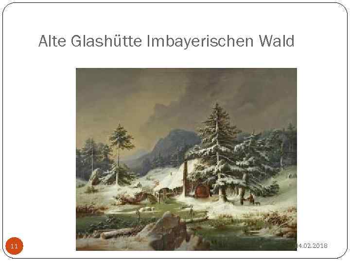 Alte Glashütte Imbayerischen Wald 11 04. 02. 2018 