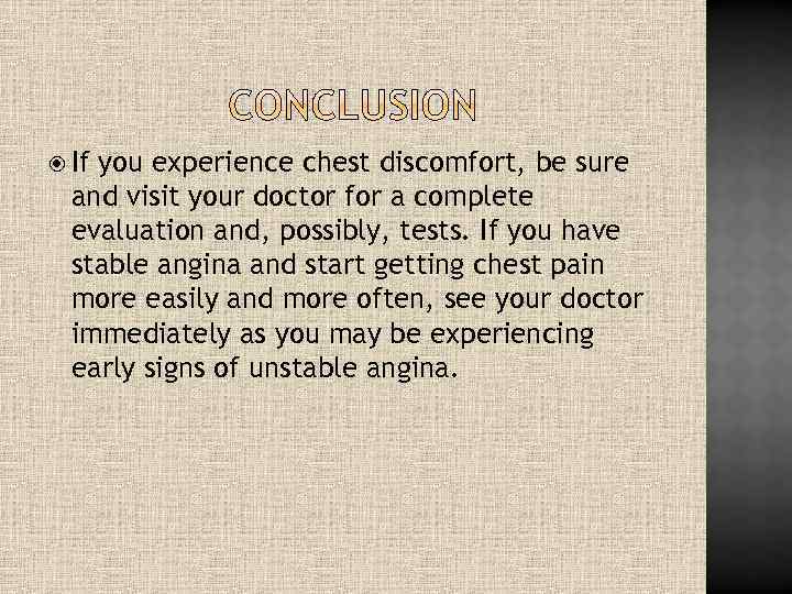  If you experience chest discomfort, be sure and visit your doctor for a
