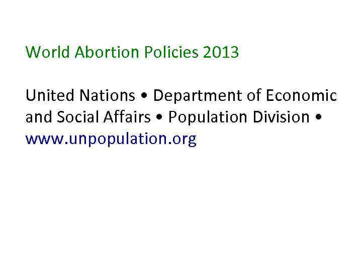 World Abortion Policies 2013 United Nations • Department of Economic and Social Affairs •