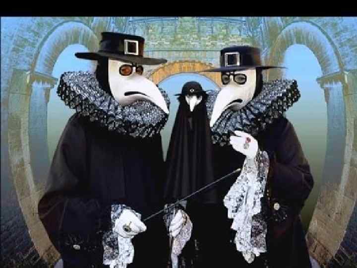 Для защиты от «миазмов» чумные доктора носили ставшую позднее знаменитой клювастую маску (отсюда их