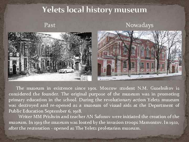 Yelets local history museum Past Nowadays The museum in existence since 1901. Moscow student