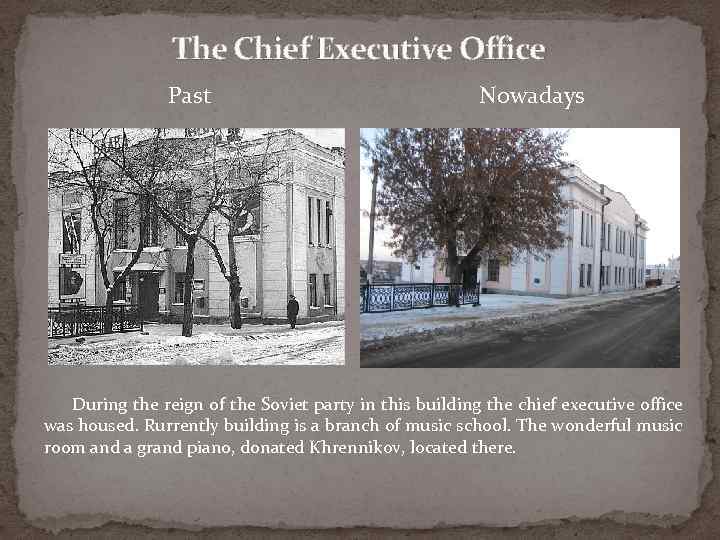 The Chief Executive Office Past Nowadays During the reign of the Soviet party in