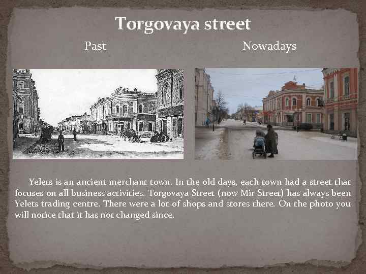 Torgovaya street Past Nowadays Yelets is an ancient merchant town. In the old days,