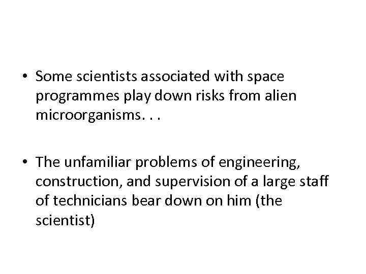  • Some scientists associated with space programmes play down risks from alien microorganisms.