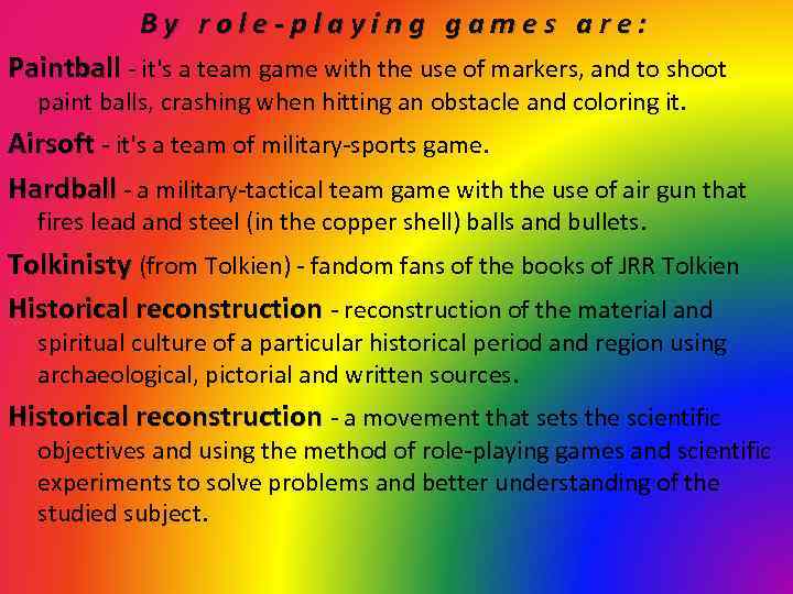 By role-playing games are: Paintball - it's a team game with the use of