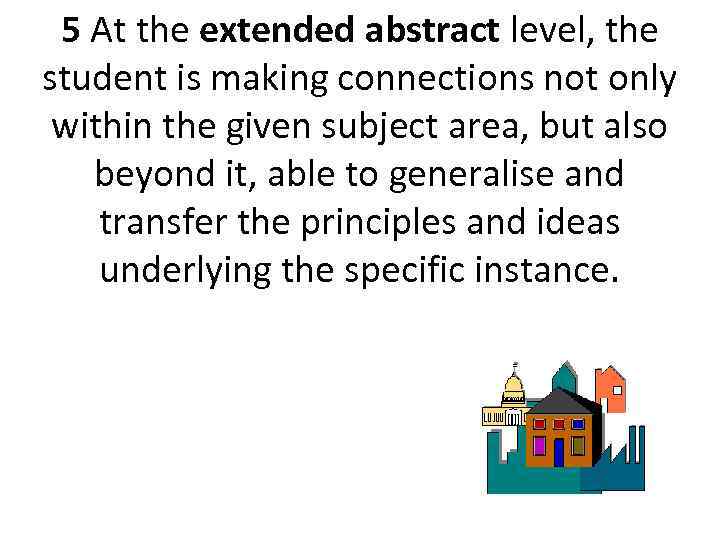 5 At the extended abstract level, the student is making connections not only within