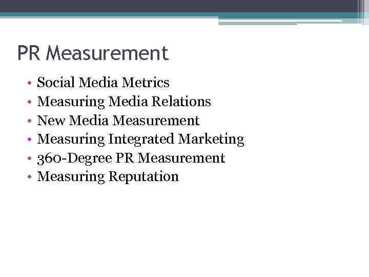 PR Measurement • • • Social Media Metrics Measuring Media Relations New Media Measurement