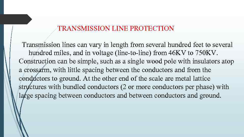  TRANSMISSION LINE PROTECTION Transmission lines can vary in length from several hundred feet