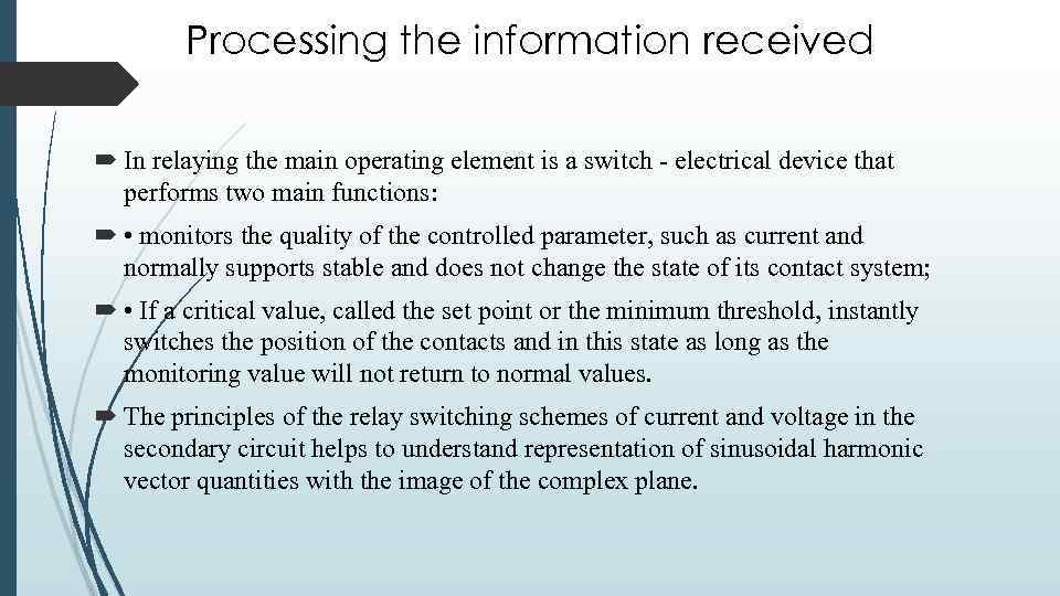 Processing the information received organs In relaying the main operating element is a switch