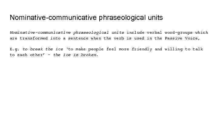 Nominative-communicative phraseological units include verbal word-groups which are transformed into a sentence when the