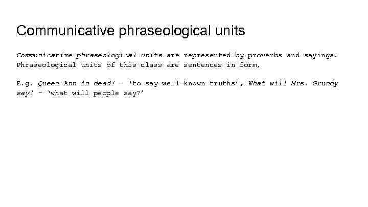 Communicative phraseological units are represented by proverbs and sayings. Phraseological units of this class