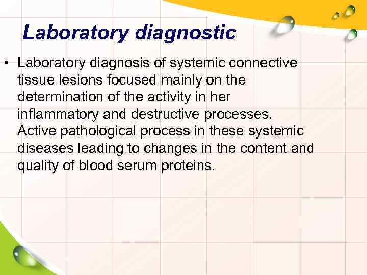 Laboratory diagnostic • Laboratory diagnosis of systemic connective tissue lesions focused mainly on the
