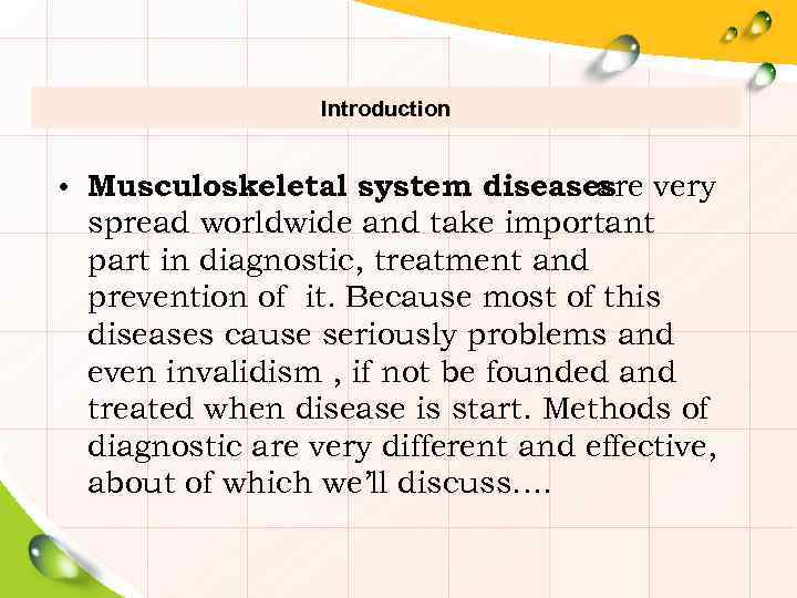 Introduction • Musculoskeletal system diseases very are spread worldwide and take important part in