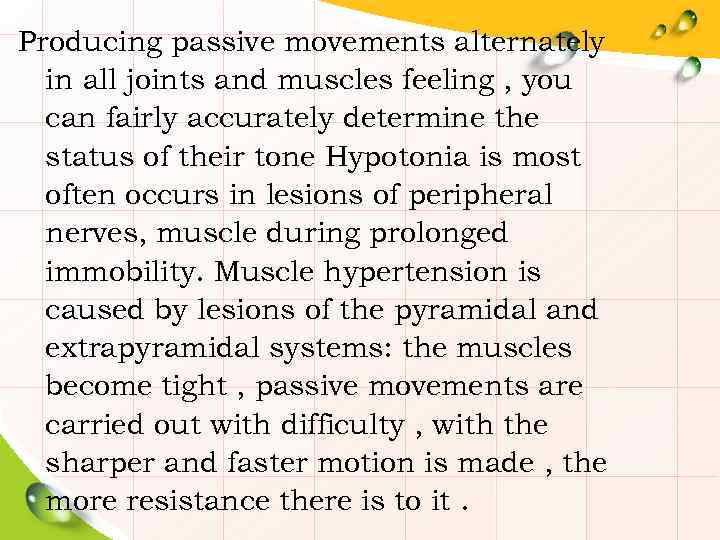 Producing passive movements alternately in all joints and muscles feeling , you can fairly
