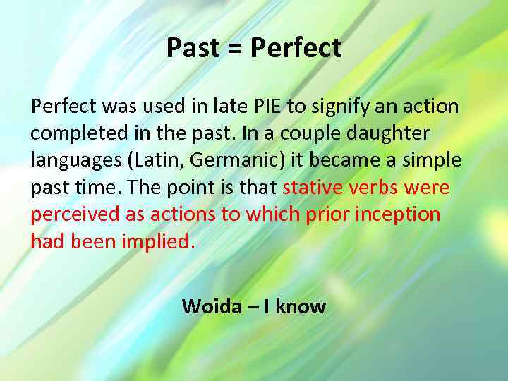 Past = Perfect was used in late PIE to signify an action completed in