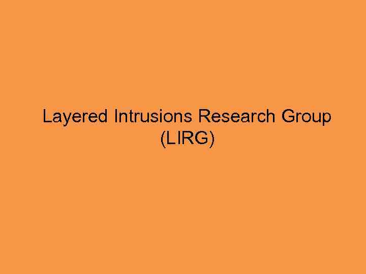 Layered Intrusions Research Group (LIRG) 