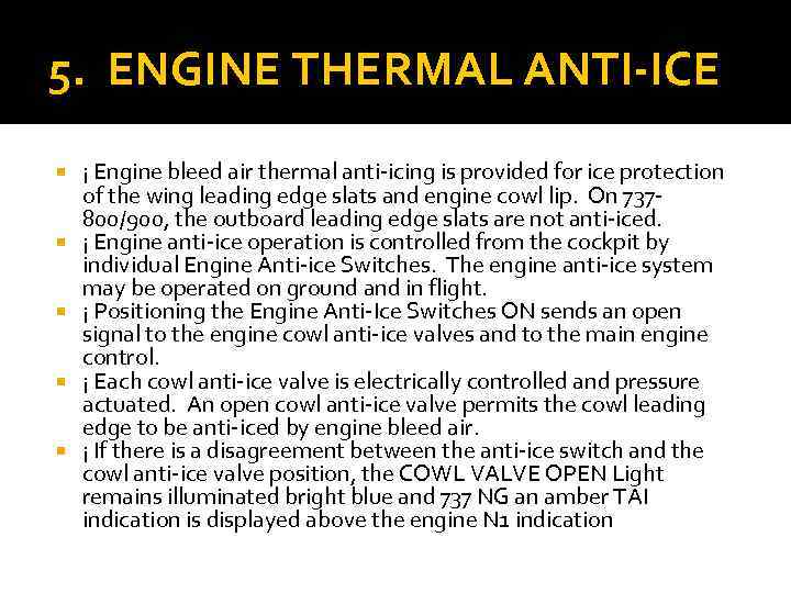 5. ENGINE THERMAL ANTI-ICE ¡ Engine bleed air thermal anti-icing is provided for ice