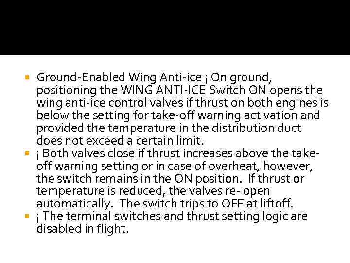 Ground-Enabled Wing Anti-ice ¡ On ground, positioning the WING ANTI-ICE Switch ON opens the