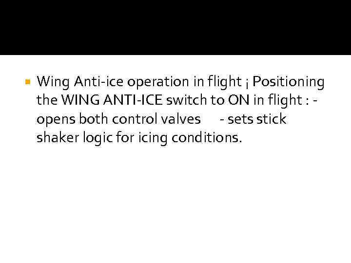  Wing Anti-ice operation in flight ¡ Positioning the WING ANTI-ICE switch to ON