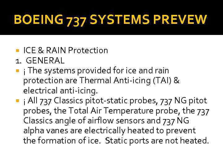 BOEING 737 SYSTEMS PREVEW ICE & RAIN Protection 1. GENERAL ¡ The systems provided