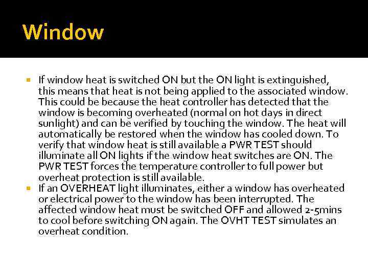 Window If window heat is switched ON but the ON light is extinguished, this