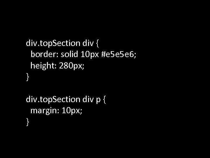 div. top. Section div { border: solid 10 px #e 5 e 5 e