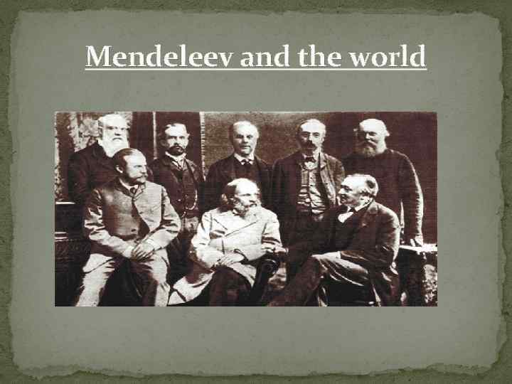 Mendeleev and the world 