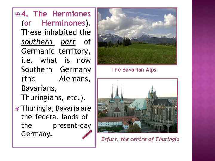  4. The Hermiones (or Herminones). These inhabited the southern part of Germanic territory,