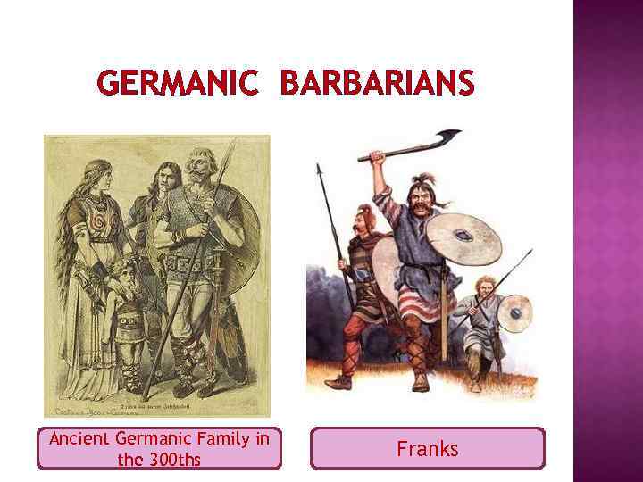 GERMANIC BARBARIANS Ancient Germanic Family in the 300 ths Franks 