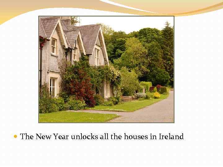  The New Year unlocks all the houses in Ireland 
