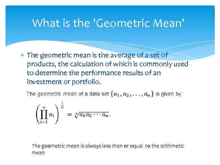 What is the 'Geometric Mean' The geometric mean is the average of a set