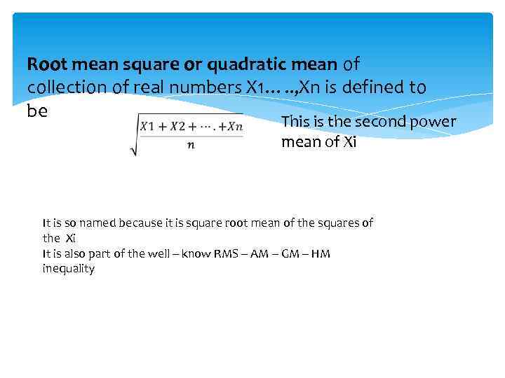 Root mean square or quadratic mean of collection of real numbers X 1…. .