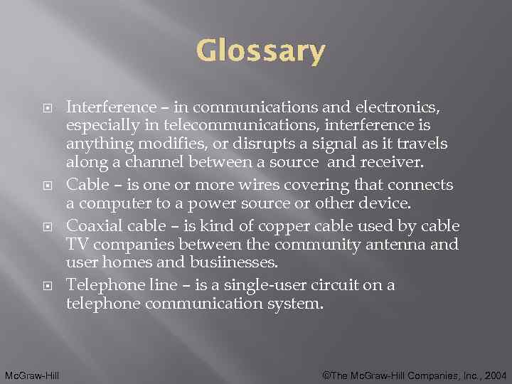 Glossary Mc. Graw-Hill Interference – in communications and electronics, especially in telecommunications, interference is