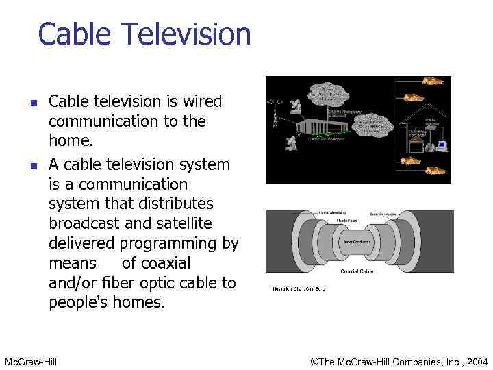 Cable Television n n Cable television is wired communication to the home. A cable