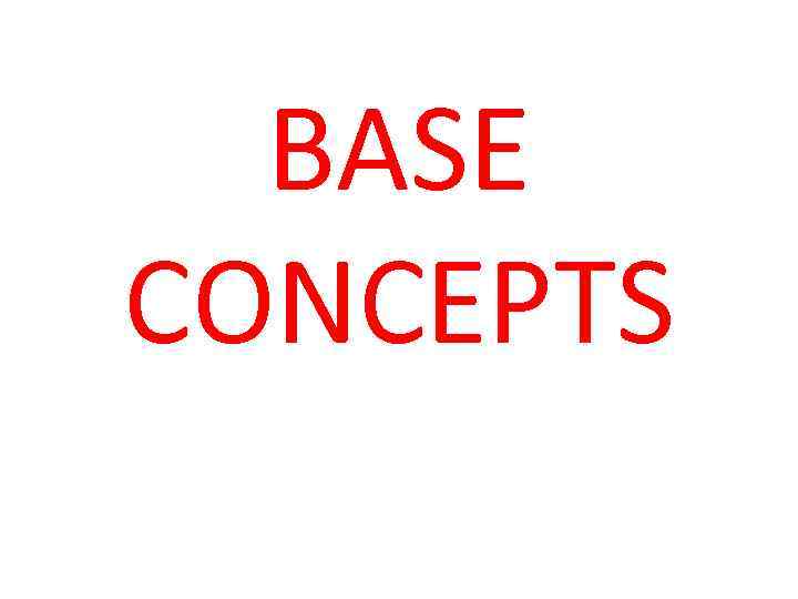 BASE CONCEPTS 