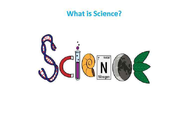  What is Science? 