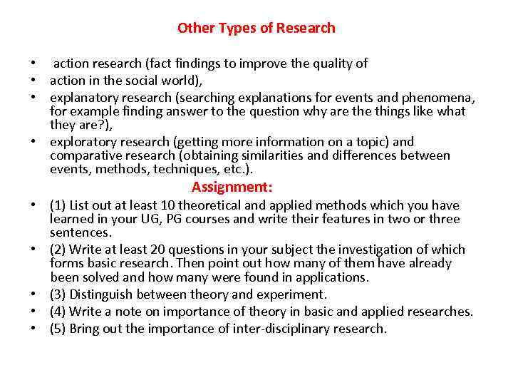 Other Types of Research • action research (fact findings to improve the quality of