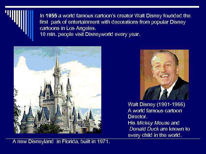 In 1955 a world famous cartoon’s creator Walt Disney founded the first park of