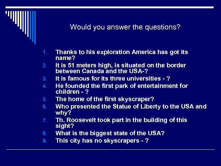 Would you answer the questions? 1. 2. 3. 4. 5. 6. 7. 8. 9.