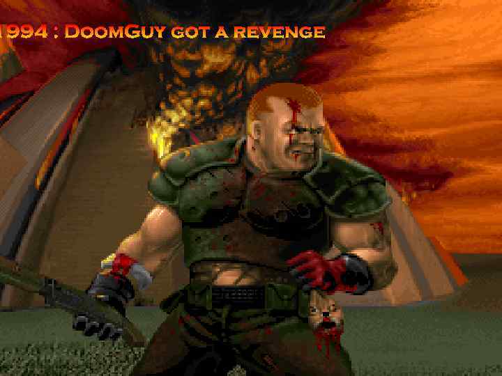 1994 : Doom. Guy got a revenge 