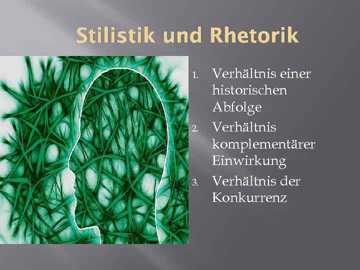 Stilistik und Rhetorik 1. 2. 3. Verhältnis einer historischen Abfolge Verhältnis komplementärer Einwirkung Verhältnis