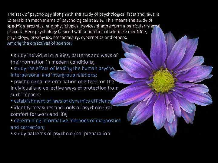 The task of psychology along with the study of psychological facts and laws, is