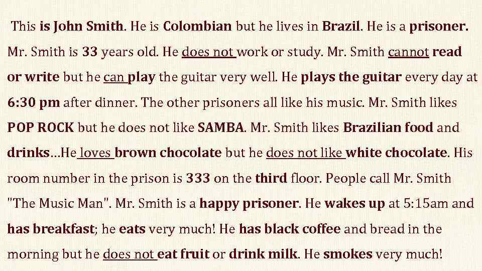  This is John Smith. He is Colombian but he lives in Brazil. He