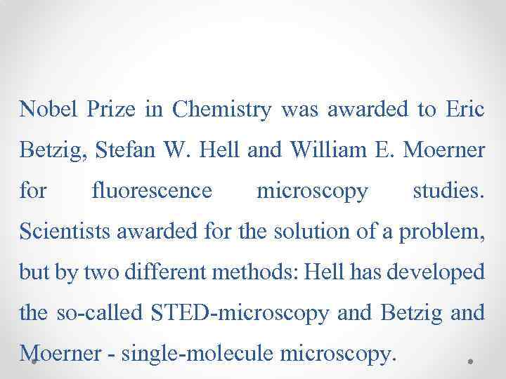 Nobel Prize in Chemistry was awarded to Eric Betzig, Stefan W. Hell and William