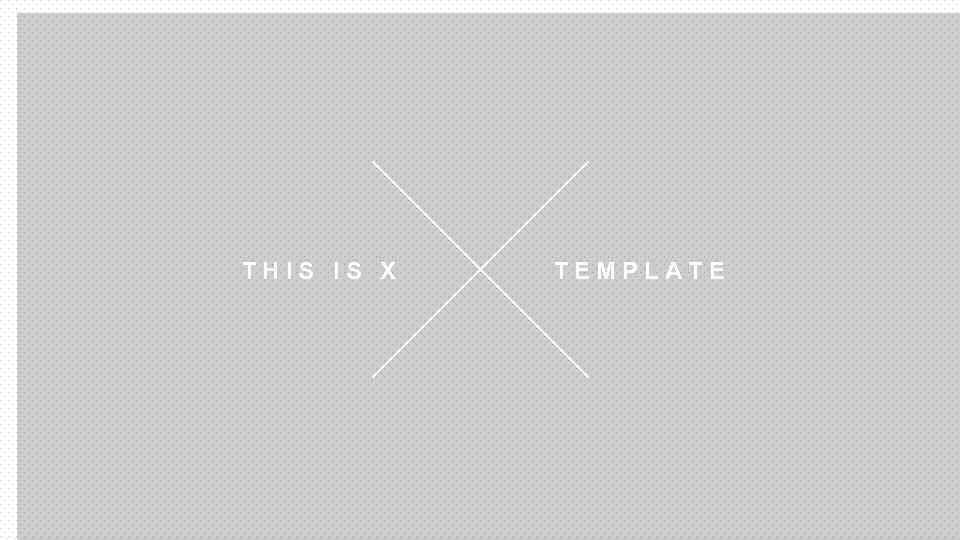 THIS IS X TEMPLATE 
